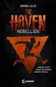 Title: The Haven (Band 2) - Rebellion: Jugendbuch für Jungen und Mädchen ab 12 Jahre, Author: Simon Lelic