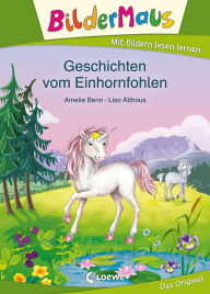 Title: Bildermaus - Geschichten vom Einhornfohlen: Mit Bildern lesen lernen - Ideal für die Vorschule und Leseanfänger ab 5 Jahre, Author: Amelie Benn