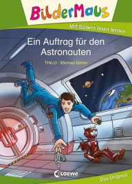 Title: Bildermaus - Ein Auftrag für den Astronauten: Mit Bildern lesen lernen - Ideal für die Vorschule und Leseanfänger ab 5 Jahre, Author: THiLO