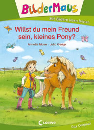 Title: Bildermaus - Willst du mein Freund sein, kleines Pony?: Mit Bildern lesen lernen - Ideal für die Vorschule und Leseanfänger ab 5 Jahre, Author: Annette Moser