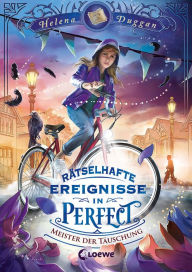 Title: Rätselhafte Ereignisse in Perfect (Band 2) - Meister der Täuschung: Spannendes Fantasy-Kinderbuch ab 10 Jahre, Author: Helena Duggan