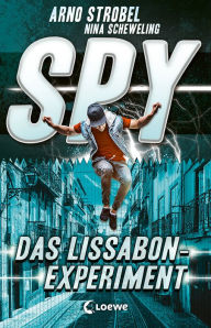 Title: SPY (Band 5) - Das Lissabon-Experiment: Spannender Agenten-Roman für Jugendliche ab 12 Jahre, Author: Arno Strobel