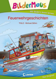 Title: Bildermaus - Feuerwehrgeschichten: Mit Bildern lesen lernen - Ideal für die Vorschule und Leseanfänger ab 5 Jahre, Author: THiLO