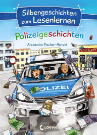 Title: Silbengeschichten zum Lesenlernen - Polizeigeschichten: Lesetraining für die Grundschule - Lesetexte mit farbiger Silbenmarkierung, Author: Alexandra Fischer-Hunold