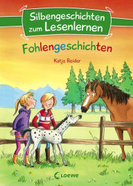 Title: Silbengeschichten zum Lesenlernen - Fohlengeschichten: Lesetraining für die Grundschule - Lesetexte mit farbiger Silbenmarkierung, Author: Katja Reider