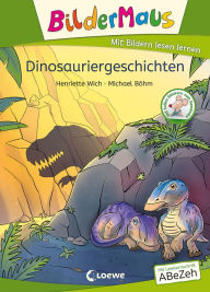 Title: Bildermaus - Dinosauriergeschichten: Mit Bildern lesen lernen - Ideal für die Vorschule und Leseanfänger ab 5 Jahren - Mit Leselernschrift ABeZeh, Author: Henriette Wich