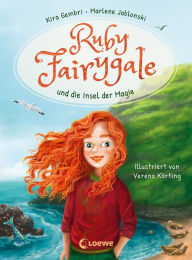 Title: Ruby Fairygale und die Insel der Magie (Erstlese-Reihe, Band 1): Tauche ein in eine magische Welt voller Fabelwesen - Fantasy-Abenteuer mit Ruby Fairygale ab 7 Jahren, Author: Kira Gembri