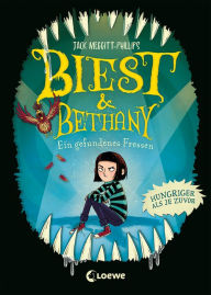 Title: Biest & Bethany (Band 2) - Ein gefundenes Fressen: Erlebe die lustige Fortsetzung einer ungeheuerlichen Freundschaft - Gruselig-humorvolle Geschichte für Kinder ab 9 Jahren, Author: Jack Meggitt-Phillips