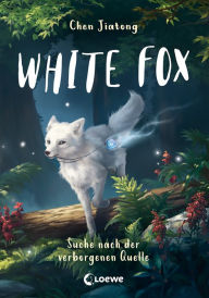 Title: White Fox (Band 2) - Suche nach der verborgenen Quelle: Begleite Polarfuchs Dilah auf seiner spannenden Mission - Actionreiches Fantasy-Kinderbuch ab 9 Jahren, Author: Jiatong Chen