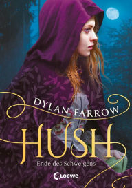 Title: Hush (Band 2) - Ende des Schweigens: Erlebe den spannenden Abschluss der Fantasy-Dilogie über Wahrheit und Lüge, Author: Dylan Farrow