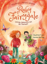 Title: Ruby Fairygale und das Geheimnis aus der Feenwelt (Erstlese-Reihe, Band 2): Tauche ein in eine magische Welt voller Fabelwesen - Fantasy-Abenteuer mit Ruby Fairygale für Erstleser ab 7 Jahren, Author: Kira Gembri