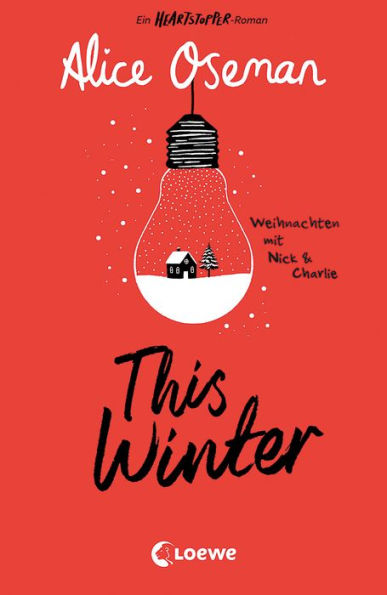 This Winter (deutsche Ausgabe): Ein Heartstopper-Roman - Weihnachten mit Nick & Charlie - Erlebe das Fest der Liebe mit Nick & Charlie aus dem Heartstopper-Universum