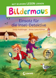 Title: Bildermaus - Einsatz für die Insel-Detektive: Mit Bildern lesen lernen - Ideal für die Vorschule und Leseanfänger ab 5 Jahren - Mit Leselernschrift ABeZeh, Author: Sonja Kaiblinger