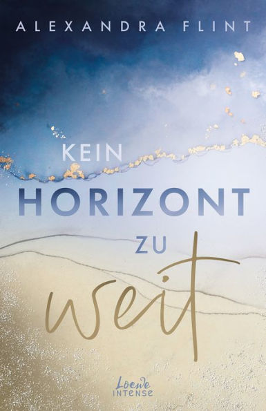 Kein Horizont zu weit (Tales of Sylt, Band 1): Eine ergreifende Liebesgeschichte auf der wunderschönen Insel Sylt - New Adult-Reihenauftakt von SPIEGEL-Bestsellerautorin Alexandra Flint