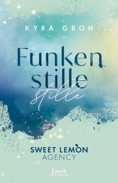Funkenstille (Sweet Lemon Agency, Band 3): Verliebt in einen Starfußballer: Band 3 von Kyra Grohs New-Adult-Reihe rund um die Sweet Lemon-Werbeagentur