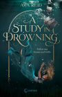 A Study in Drowning: Zeilen aus Sturm und Stille - Der #1 New York Times-Bestseller bald auf Deutsch - Jetzt vorbestellen