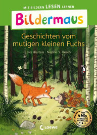 Title: Bildermaus - Geschichten vom mutigen kleinen Fuchs: Mit Bildern lesen lernen - Ideal für die Vorschule und Leseanfänger ab 5 Jahren - Mit Leselernschrift ABeZeh, Author: Eva Hierteis