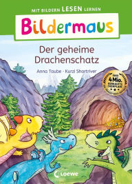 Title: Bildermaus - Der geheime Drachenschatz: Mit Bildern lesen lernen - Ideal für die Vorschule und Leseanfänger ab 5 Jahren - Mit Leselernschrift ABeZeh, Author: Anna Taube