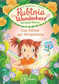 Title: Rubinia Wunderherz, die mutige Waldelfe (Band 6) - Das Rätsel der Königsblume: Kinderbuch zum Vorlesen und ersten Selberlesen - Für Kinder ab 6 Jahre, Author: Karen Christine Angermayer