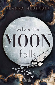 Free book download computer Before the Moon Falls (Scandalous Secrets, Band 2): Ein Finale voller Spannung und Liebe - Bad Girl trifft auf Good Guy - Romantic-Suspense English version