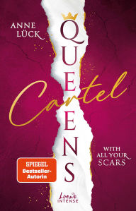 Title: With All Your Scars (Queens Cartel, Band 1): Slow Burn Romance mit einer Mischung aus Romantic Suspense, Medizin und Crime, Author: Anne Lück
