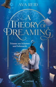 Title: A Theory of Dreaming: Träume aus Schatten und Sehnsucht, Author: Ava Reid