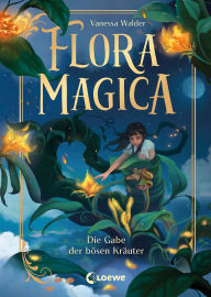 Audio books download iphone Flora Magica (Band 2) - Die Gabe der bösen Kräuter: Eine Pflanze, die alles zerstören könnte - Die heißersehnte Fortsetzung des Middle-Grade-Abenteuers ab 9 Jahren von Erfolgsautorin Vanessa Walder MOBI RTF DJVU