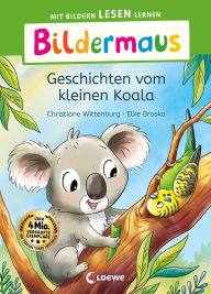 Bildermaus - Geschichten vom kleinen Koala: Mit Bildern lesen lernen - Ideal für die Vorschule und Leseanfänger ab 5 Jahren - Mit Leselernschrift ABeZeh