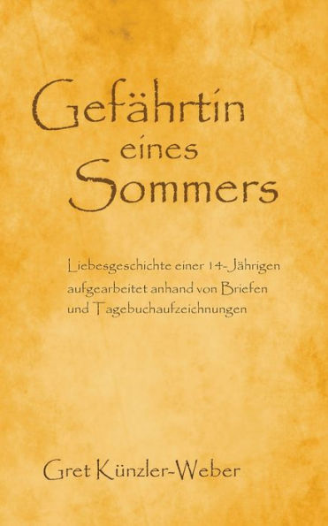 Gefährtin eines Sommers: Liebesgeschichte einer 14-Jährigen - aufgearbeitet anhand von Briefen und Tagebuchaufzeichnungen