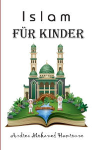 Title: Islam für Kinder, Author: Andrea Mohamed Hamroune