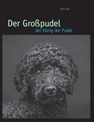 Title: Der GroÃ¯Â¿Â½pudel: der KÃ¯Â¿Â½nig der Pudel, Author: Rita Lell