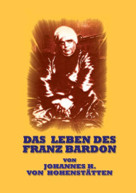 Title: Das Leben des Franz Bardon, Author: Johannes H Von HohenstÃÂÂtten
