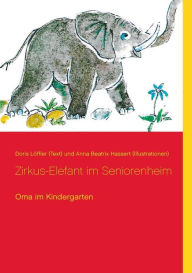Title: Zirkus-Elefant im Seniorenheim: Oma im Kindergarten, Author: Georg E Schïfer