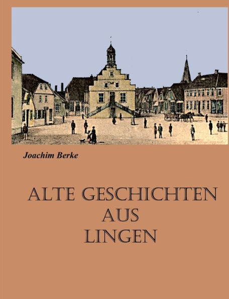 Alte Geschichten aus Lingen: Erzählungen