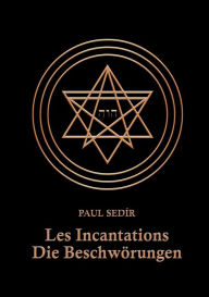 Title: Les Incantations: Die Beschwörungen, Author: Paul Sedir