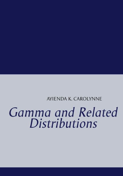 Gamma and Related Distributions