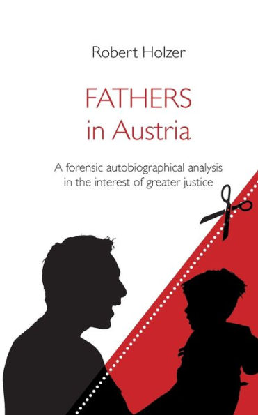 Fathers in Austria: A forensic autobiographical analysis in the interest of greater justice