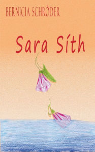 Title: Sara Síth, Author: Bernicia Schrïder