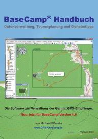 Title: BaseCamp Handbuch 4.6: Datenverwaltung, Tourenplanung und Geheimtipps, Author: Michael BlÃÂÂmeke