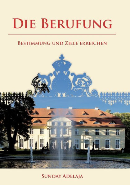 Die Berufung: Bestimmung und Ziele erreichen