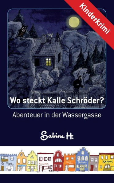 Wo steckt Kalle Schröder?: Abenteuer in der Wassergasse