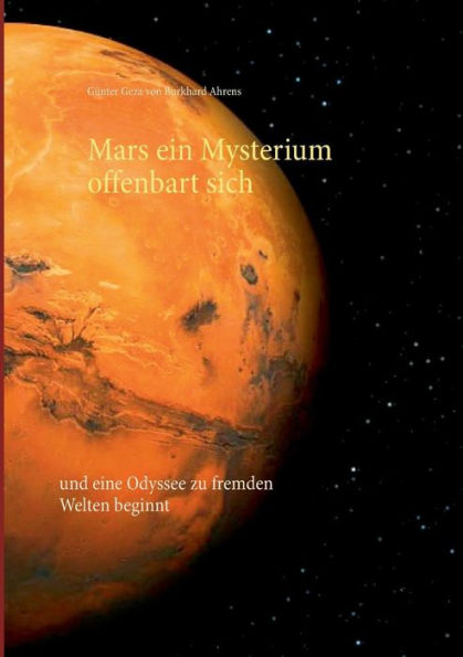 Mars ein Mysterium offenbart sich: und eine Odyssee zu fremden Welten beginnt