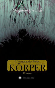 Title: Untergang des Seins: Körper, Author: Benjamin Greulich