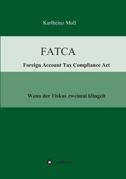 FATCA - Foreign Account Tax Compliance Act: Wenn der Fiskus zweimal klingelt