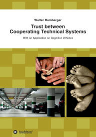Title: Trust between Cooperating Technical Systems, Author: Walter Bamberger