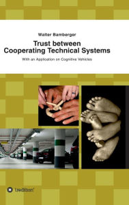 Title: Trust between Cooperating Technical Systems, Author: Walter Bamberger