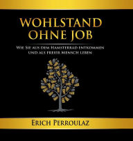 Title: Wohlstand ohne Job, Author: Erich Perroulaz