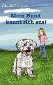 Title: Mein Hund kennt sich aus!, Author: Norbert Treese