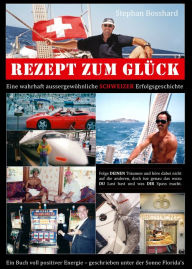 Title: Rezept zum Glück: Die wahren Abenteuer des Stephan Bosshard, Author: Stephan Bosshard