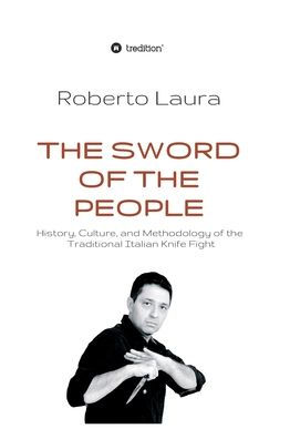 the Sword of People: History, Culture, and Methodology Traditional Italian Knife Fight